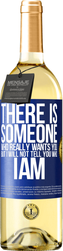 29,95 € | White Wine WHITE Edition There is someone who really wants you, but I will not tell you who I am Blue Label. Customizable label Young wine Harvest 2023 Verdejo