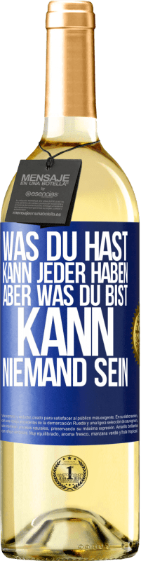 Kostenloser Versand | Weißwein WHITE Ausgabe Was du hast, kann jeder haben, aber was du bist, kann niemand sein Blaue Markierung. Anpassbares Etikett Junger Wein Ernte 2023 Verdejo