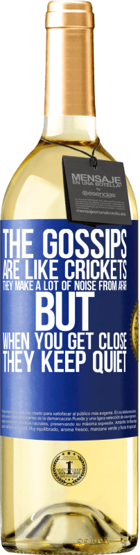 29,95 € | White Wine WHITE Edition The gossips are like crickets, they make a lot of noise from afar, but when you get close they keep quiet Blue Label. Customizable label Young wine Harvest 2024 Verdejo