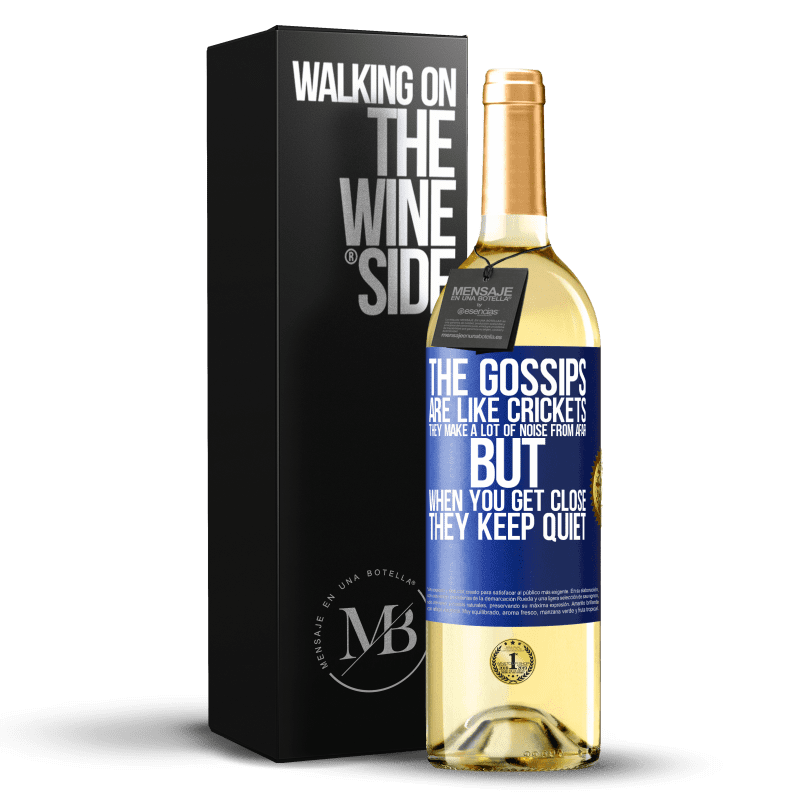 24,95 € Free Shipping | White Wine WHITE Edition The gossips are like crickets, they make a lot of noise from afar, but when you get close they keep quiet Blue Label. Customizable label Young wine Harvest 2021 Verdejo