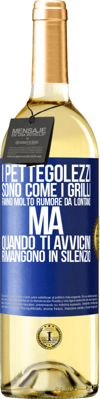 29,95 € | Vino bianco Edizione WHITE I pettegolezzi sono come i grilli, fanno molto rumore da lontano, ma quando ti avvicini rimangono in silenzio Etichetta Blu. Etichetta personalizzabile Vino giovane Raccogliere 2025 Verdejo