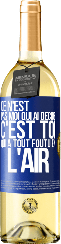 29,95 € | Vin blanc Édition WHITE Ce n'est pas moi qui ai décidé, c'est toi qui a tout foutu en l'air Étiquette Bleue. Étiquette personnalisable Vin jeune Récolte 2025 Verdejo