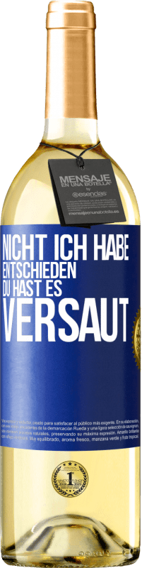 29,95 € | Weißwein WHITE Ausgabe Nicht ich habe entschieden, du hast es versaut Blaue Markierung. Anpassbares Etikett Junger Wein Ernte 2025 Verdejo
