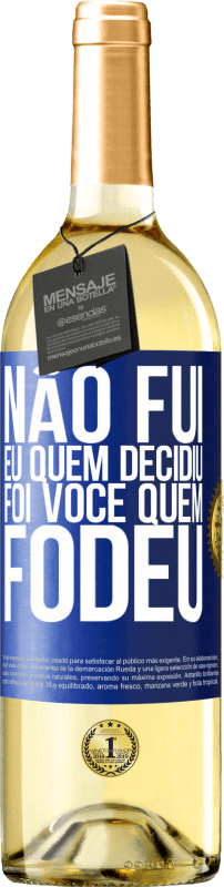 29,95 € | Vinho branco Edição WHITE Não fui eu quem decidiu, foi você quem fodeu Etiqueta Azul. Etiqueta personalizável Vinho jovem Colheita 2024 Verdejo