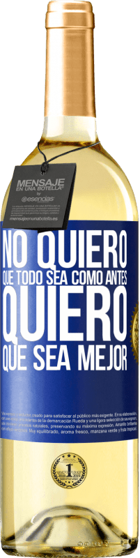 29,95 € | Vino Blanco Edición WHITE No quiero que todo sea como antes, quiero que sea mejor Etiqueta Azul. Etiqueta personalizable Vino joven Cosecha 2024 Verdejo