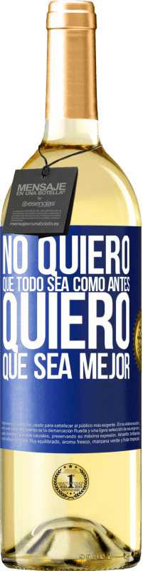 «No quiero que todo sea como antes, quiero que sea mejor» Edición WHITE