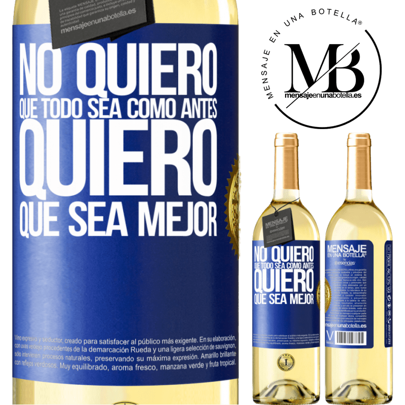 29,95 € Envoi gratuit | Vin blanc Édition WHITE Je ne veux pas que tout soit comme avant, je veux que ce soit mieux Étiquette Bleue. Étiquette personnalisable Vin jeune Récolte 2022 Verdejo