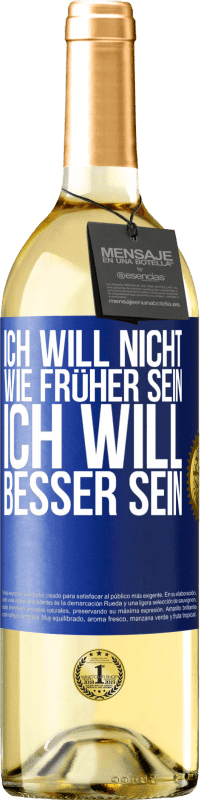 29,95 € | Weißwein WHITE Ausgabe Ich will nicht wie früher sein, ich will besser sein Blaue Markierung. Anpassbares Etikett Junger Wein Ernte 2023 Verdejo