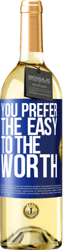 «You prefer the easy to the worth» WHITE Edition