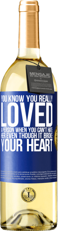 29,95 € | White Wine WHITE Edition You know you really loved a person when you can't hate her even though it broke your heart Blue Label. Customizable label Young wine Harvest 2024 Verdejo