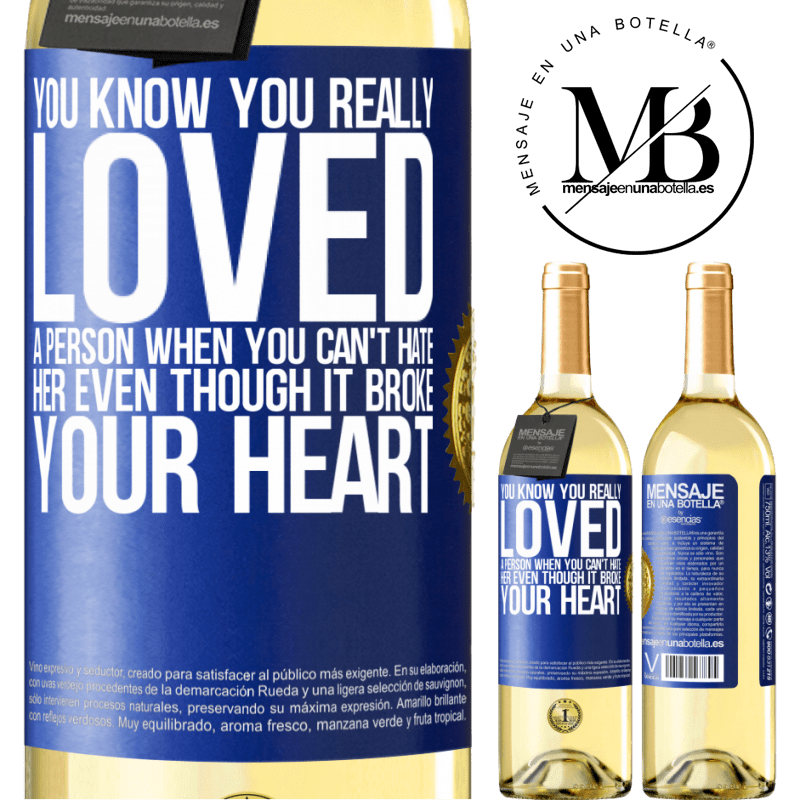29,95 € Free Shipping | White Wine WHITE Edition You know you really loved a person when you can't hate her even though it broke your heart Blue Label. Customizable label Young wine Harvest 2024 Verdejo
