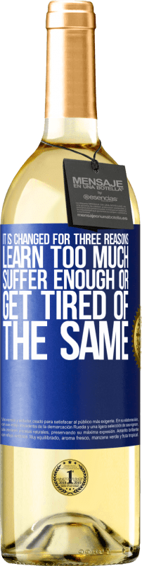 29,95 € Бесплатная доставка | Белое вино Издание WHITE Это изменено по трем причинам. Учиться слишком много, страдать достаточно или устать от того же Синяя метка. Настраиваемая этикетка Молодое вино Урожай 2025 Verdejo