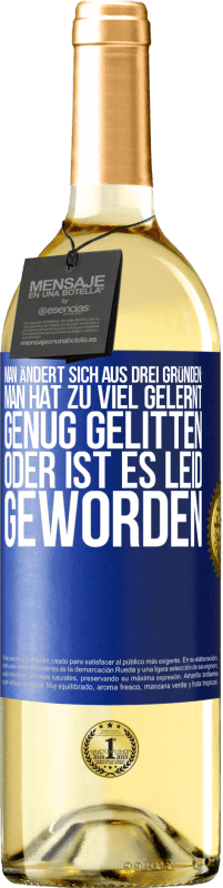 29,95 € Kostenloser Versand | Weißwein WHITE Ausgabe Man ändert sich aus drei Gründen: man hat zu viel gelernt, genug gelitten oder ist es Leid geworden Blaue Markierung. Anpassbares Etikett Junger Wein Ernte 2025 Verdejo