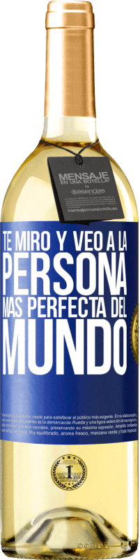 29,95 € | Vino Blanco Edición WHITE Te miro y veo a la persona más perfecta del mundo Etiqueta Azul. Etiqueta personalizable Vino joven Cosecha 2023 Verdejo