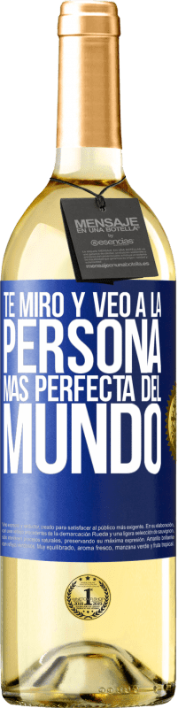 29,95 € | Vino Blanco Edición WHITE Te miro y veo a la persona más perfecta del mundo Etiqueta Azul. Etiqueta personalizable Vino joven Cosecha 2024 Verdejo