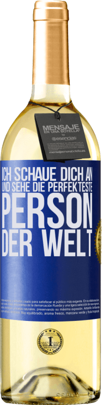 29,95 € | Weißwein WHITE Ausgabe Ich schaue dich an und sehe die perfekteste Person der Welt Blaue Markierung. Anpassbares Etikett Junger Wein Ernte 2023 Verdejo