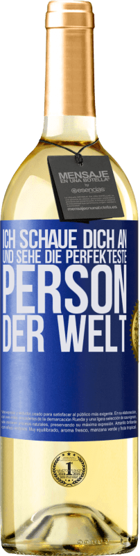 29,95 € Kostenloser Versand | Weißwein WHITE Ausgabe Ich schaue dich an und sehe die perfekteste Person der Welt Blaue Markierung. Anpassbares Etikett Junger Wein Ernte 2025 Verdejo
