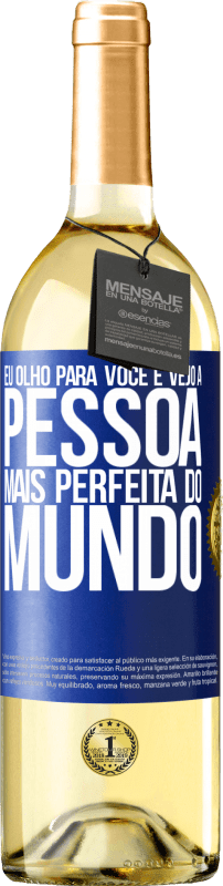 29,95 € | Vinho branco Edição WHITE Eu olho para você e vejo a pessoa mais perfeita do mundo Etiqueta Azul. Etiqueta personalizável Vinho jovem Colheita 2024 Verdejo