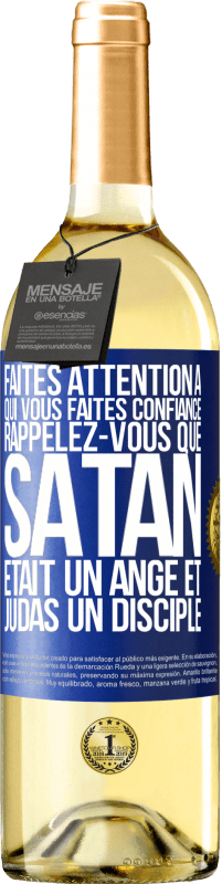 29,95 € | Vin blanc Édition WHITE Faites attention à qui vous faites confiance. Rappelez-vous que Satan était un ange et Judas un disciple Étiquette Bleue. Étiquette personnalisable Vin jeune Récolte 2024 Verdejo