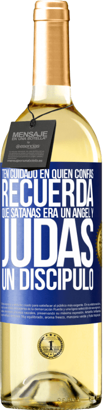 29,95 € Envío gratis | Vino Blanco Edición WHITE Ten cuidado en quién confías. Recuerda que Satanás era un ángel y Judas un discípulo Etiqueta Azul. Etiqueta personalizable Vino joven Cosecha 2025 Verdejo