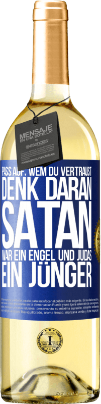 29,95 € | Weißwein WHITE Ausgabe Pass auf, wem du vertraust. Denk daran, Satan war ein Engel und Judas ein Jünger Blaue Markierung. Anpassbares Etikett Junger Wein Ernte 2023 Verdejo