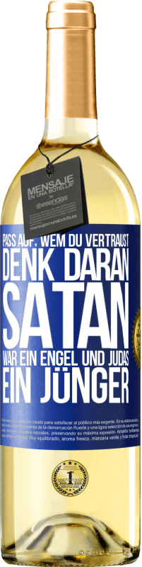 29,95 € | Weißwein WHITE Ausgabe Pass auf, wem du vertraust. Denk daran, Satan war ein Engel und Judas ein Jünger Blaue Markierung. Anpassbares Etikett Junger Wein Ernte 2024 Verdejo