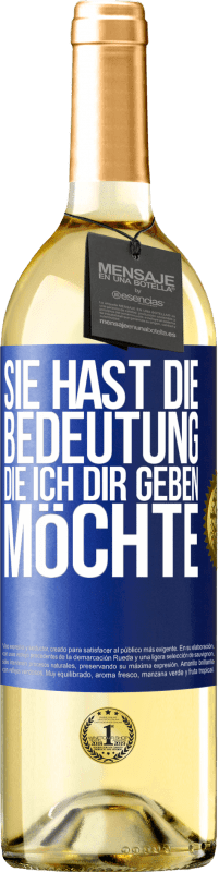 29,95 € | Weißwein WHITE Ausgabe Sie hast die Bedeutung, die ich dir geben möchte Blaue Markierung. Anpassbares Etikett Junger Wein Ernte 2023 Verdejo