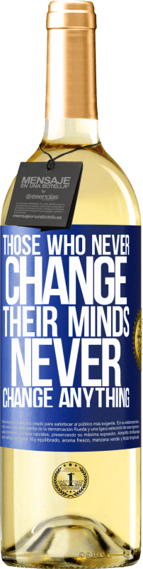 29,95 € Free Shipping | White Wine WHITE Edition Those who never change their minds, never change anything Blue Label. Customizable label Young wine Harvest 2024 Verdejo