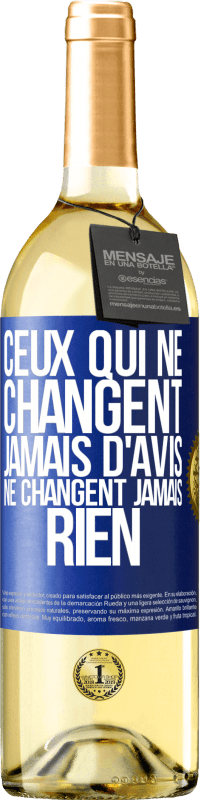 29,95 € | Vin blanc Édition WHITE Ceux qui ne changent jamais d'avis, ne changent jamais rien Étiquette Bleue. Étiquette personnalisable Vin jeune Récolte 2025 Verdejo