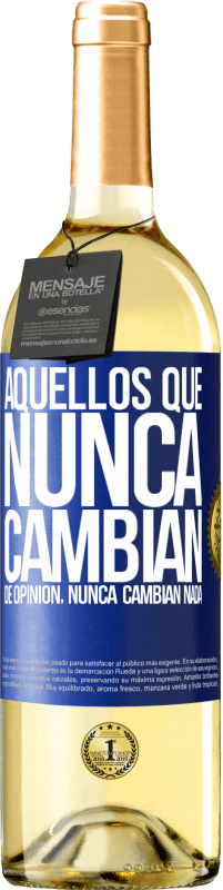 29,95 € | Vino Blanco Edición WHITE Aquellos que nunca cambian de opinión, nunca cambian nada Etiqueta Azul. Etiqueta personalizable Vino joven Cosecha 2025 Verdejo