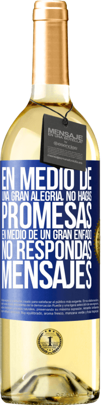«En medio de una gran alegría, no hagas promesas. En medio de un gran enfado, no respondas mensajes» Edición WHITE