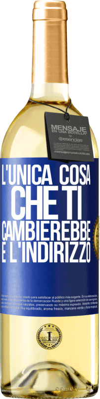 29,95 € Spedizione Gratuita | Vino bianco Edizione WHITE L'unica cosa che ti cambierebbe è l'indirizzo Etichetta Blu. Etichetta personalizzabile Vino giovane Raccogliere 2025 Verdejo