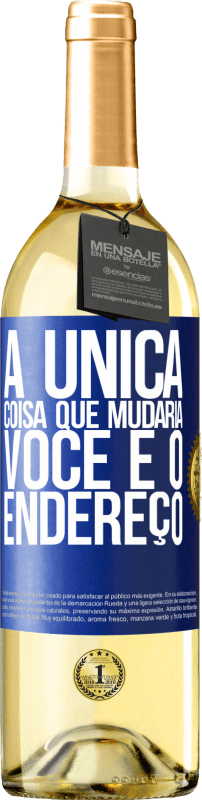 «A única coisa que mudaria você é o endereço» Edição WHITE