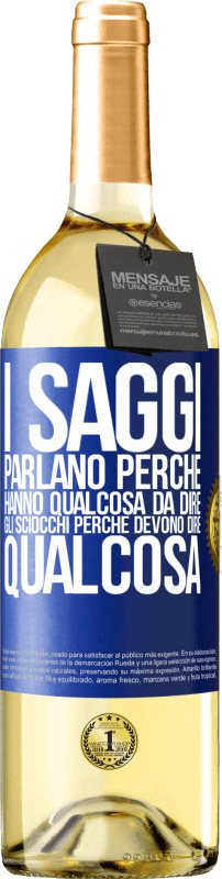 29,95 € | Vino bianco Edizione WHITE I saggi parlano perché hanno qualcosa da dire gli sciocchi perché devono dire qualcosa Etichetta Blu. Etichetta personalizzabile Vino giovane Raccogliere 2024 Verdejo