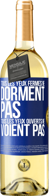 29,95 € Envoi gratuit | Vin blanc Édition WHITE Tous les yeux fermés ne dorment pas, tous les yeux ouverts ne voient pas Étiquette Bleue. Étiquette personnalisable Vin jeune Récolte 2025 Verdejo