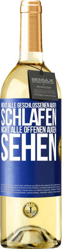 29,95 € Kostenloser Versand | Weißwein WHITE Ausgabe Nicht alle geschlossenen Augen schlafen, nicht alle offenen Augen sehen Blaue Markierung. Anpassbares Etikett Junger Wein Ernte 2025 Verdejo