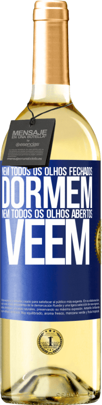 Envio grátis | Vinho branco Edição WHITE Nem todos os olhos fechados dormem ... nem todos os olhos abertos vêem Etiqueta Azul. Etiqueta personalizável Vinho jovem Colheita 2023 Verdejo