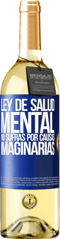 29,95 € | Vino Blanco Edición WHITE Ley de salud mental: No sufras por causas imaginarias Etiqueta Azul. Etiqueta personalizable Vino joven Cosecha 2024 Verdejo