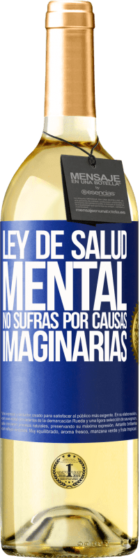 «Ley de salud mental: No sufras por causas imaginarias» Edición WHITE