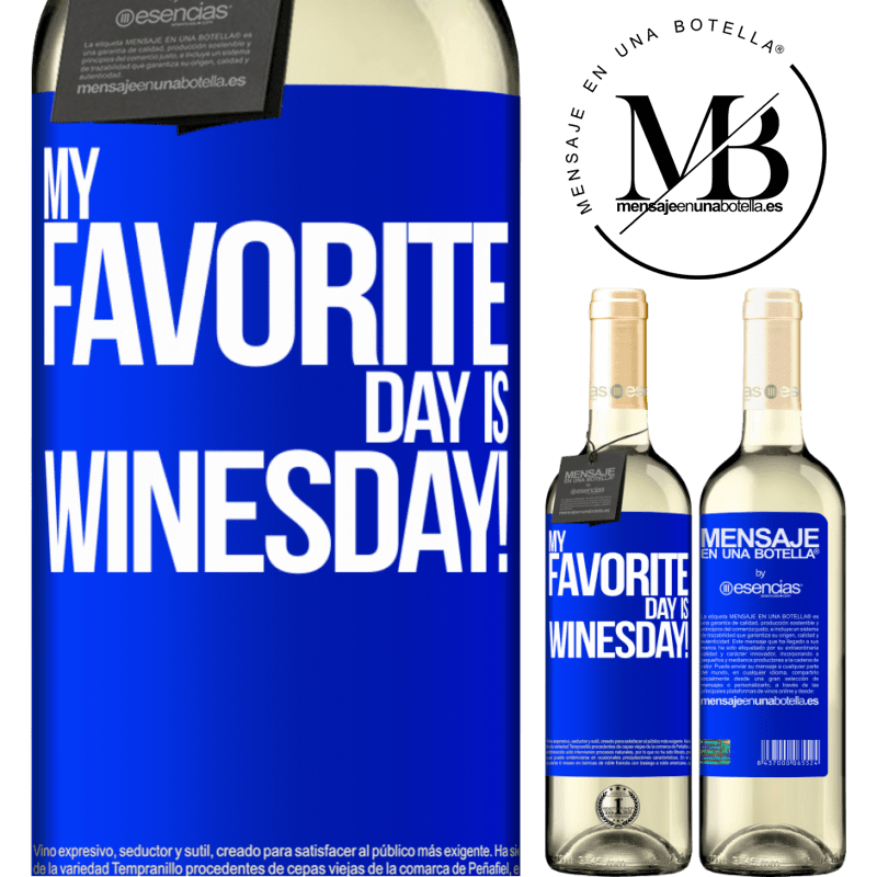 «My favorite day is winesday!» Édition WHITE