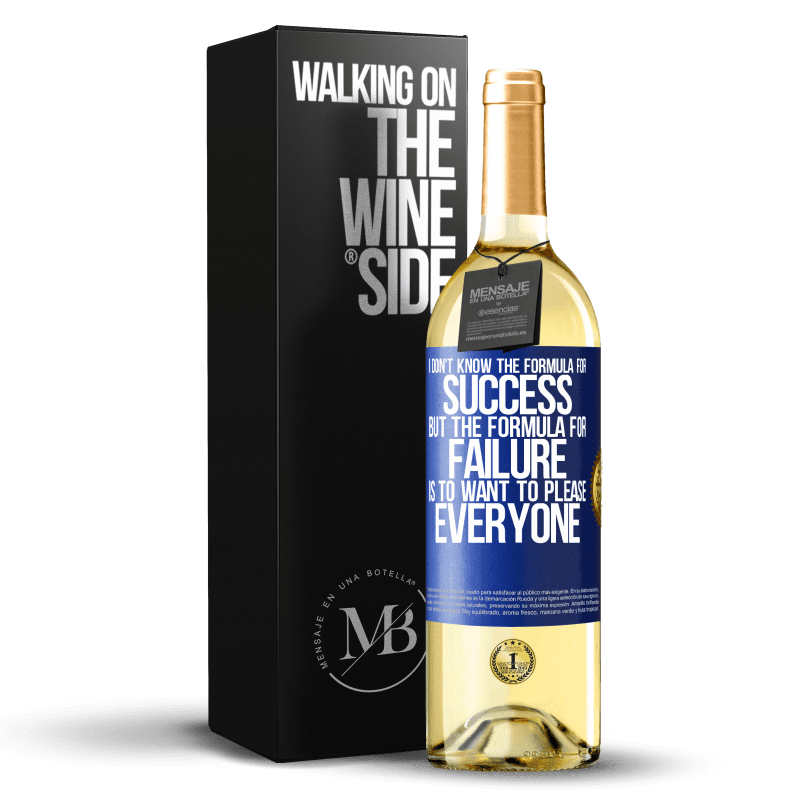 29,95 € Free Shipping | White Wine WHITE Edition I don't know the formula for success, but the formula for failure is to want to please everyone Blue Label. Customizable label Young wine Harvest 2023 Verdejo