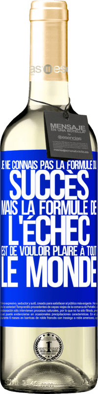 «Je ne connais pas la formule du succès, mais la formule de l'échec est de vouloir plaire à tout le monde» Édition WHITE
