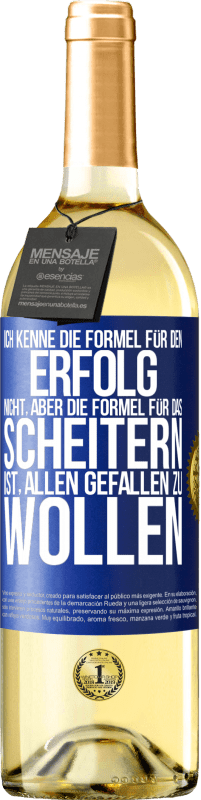 29,95 € Kostenloser Versand | Weißwein WHITE Ausgabe Ich kenne die Formel für den Erfolg nicht, aber die Formel für das Scheitern ist, allen gefallen zu wollen Blaue Markierung. Anpassbares Etikett Junger Wein Ernte 2024 Verdejo