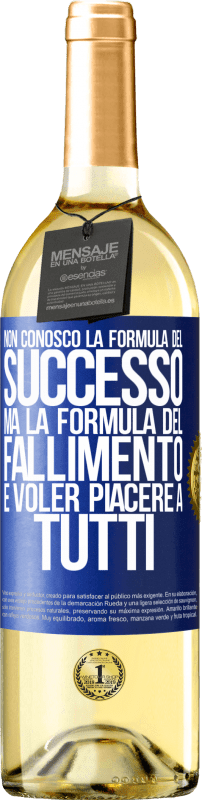 «Non conosco la formula del successo, ma la formula del fallimento è voler piacere a tutti» Edizione WHITE