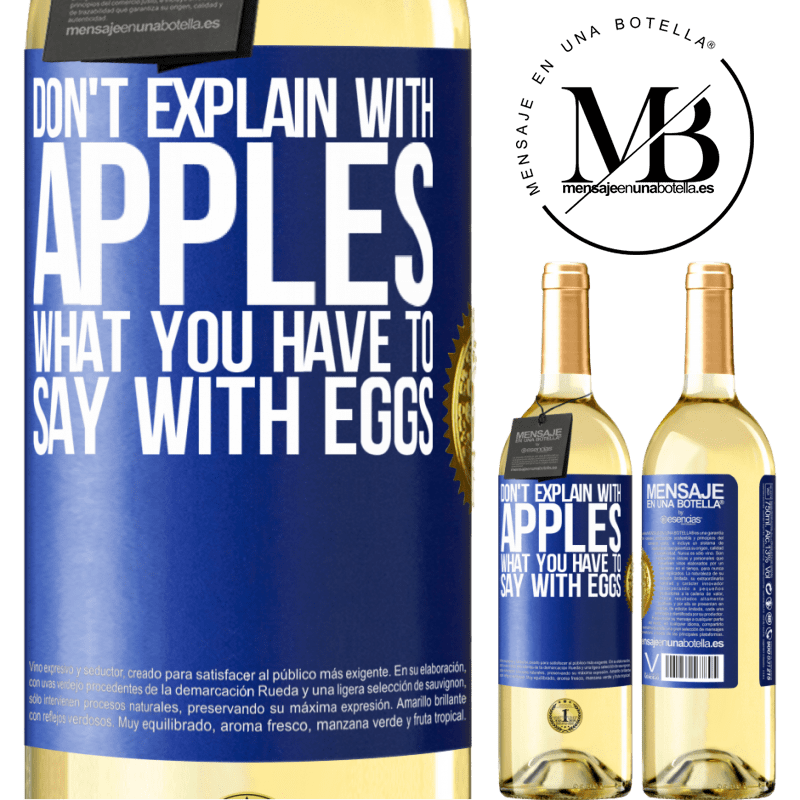 29,95 € Free Shipping | White Wine WHITE Edition Don't explain with apples what you have to say with eggs Blue Label. Customizable label Young wine Harvest 2022 Verdejo