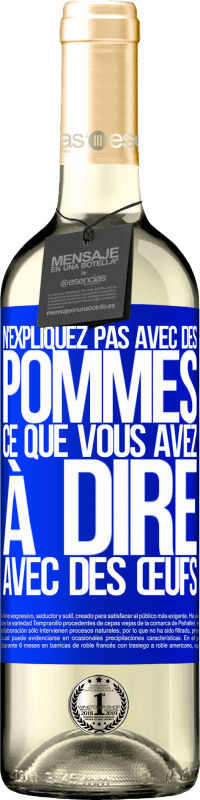 29,95 € Envoi gratuit | Vin blanc Édition WHITE N'expliquez pas avec des pommes ce que vous avez à dire avec des œufs Étiquette Bleue. Étiquette personnalisable Vin jeune Récolte 2025 Verdejo