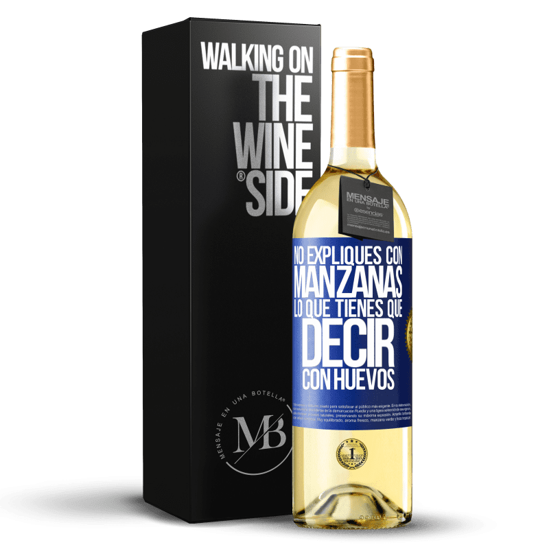 29,95 € Envío gratis | Vino Blanco Edición WHITE No expliques con manzanas lo que tienes que decir con huevos Etiqueta Azul. Etiqueta personalizable Vino joven Cosecha 2022 Verdejo