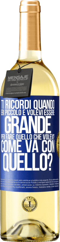 29,95 € Spedizione Gratuita | Vino bianco Edizione WHITE ti ricordi quando eri piccolo e volevi essere grande per fare quello che volevi? Come va con quello? Etichetta Blu. Etichetta personalizzabile Vino giovane Raccogliere 2025 Verdejo