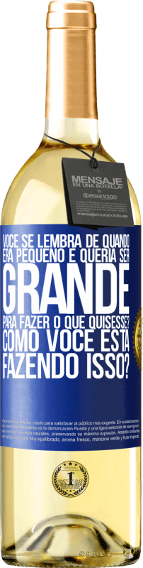 29,95 € | Vinho branco Edição WHITE você se lembra de quando era pequeno e queria ser grande para fazer o que quisesse? Como você está fazendo isso? Etiqueta Azul. Etiqueta personalizável Vinho jovem Colheita 2024 Verdejo