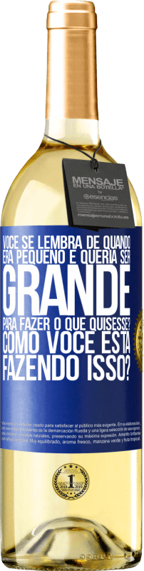 29,95 € Envio grátis | Vinho branco Edição WHITE você se lembra de quando era pequeno e queria ser grande para fazer o que quisesse? Como você está fazendo isso? Etiqueta Azul. Etiqueta personalizável Vinho jovem Colheita 2025 Verdejo